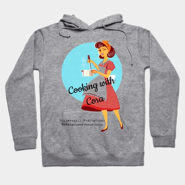 Cooking with Cora Hoodie by Palimpsest Podcast